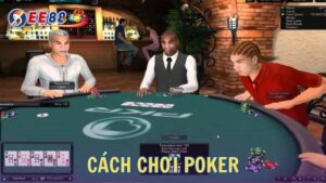 Cách chơi Poker cơ bản