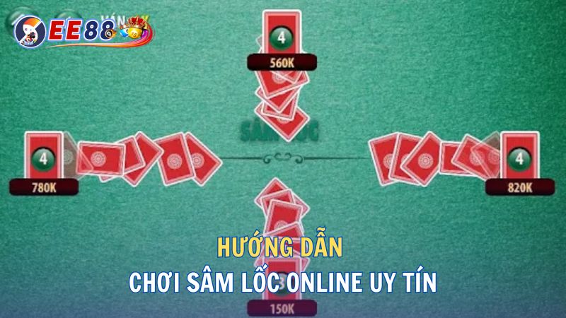 Hướng dẫn chơi Sâm Lốc online uy tín