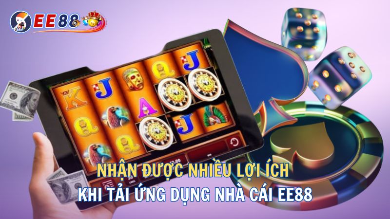 lợi ích tải app ee88