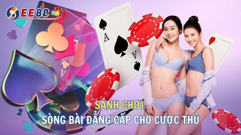 sòng bài ee88 đẳng cấp